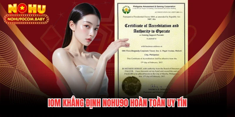 IOM khẳng định Nohu90 hoàn toàn uy tín