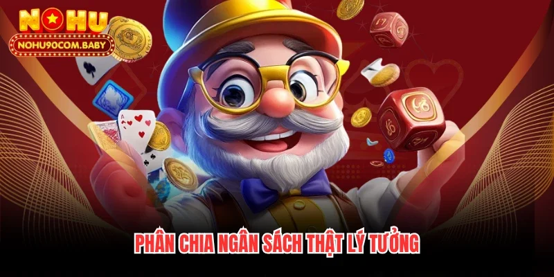 Phân chia ngân sách thật lý tưởng